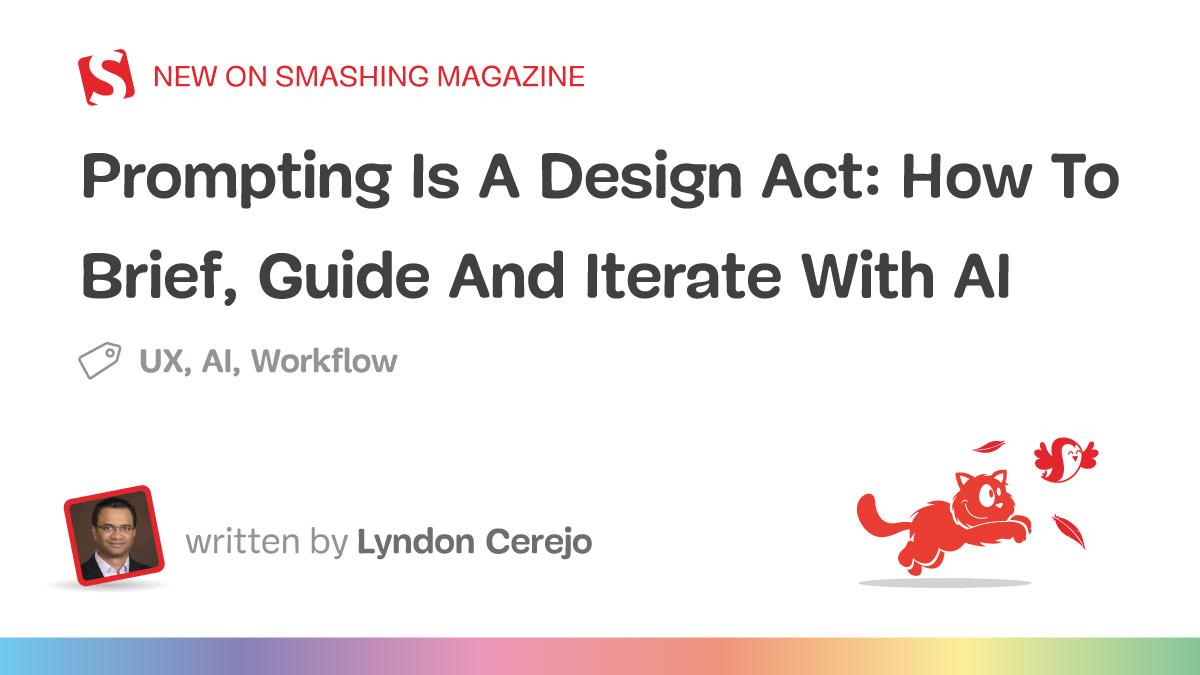 Prompting Is A Design Act: How To Brief, Guide And Iterate With A...